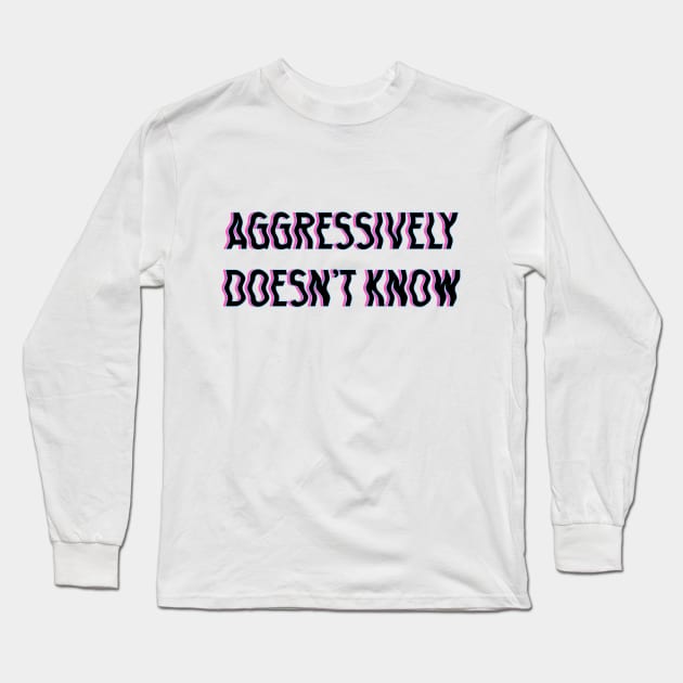 Aggressively Doesn't Know black Long Sleeve T-Shirt by theMstudio
